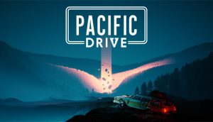 "Pacific Drive":Bertahan Hidup di Zona Terlarang dengan Mobil